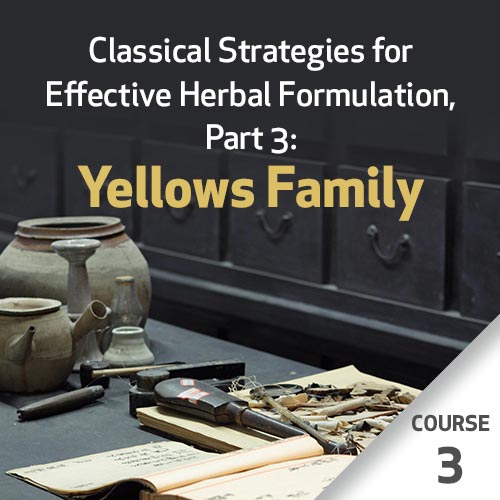 Classical Strategies for Effective Herbal Formulation, Part 3: Yellows Family - Course 3