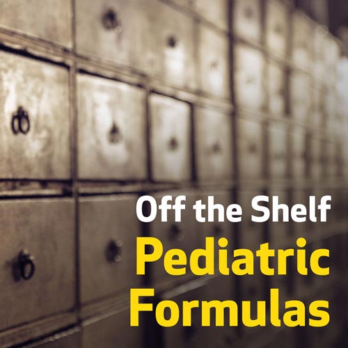 Off the Shelf Pediatric Formulas