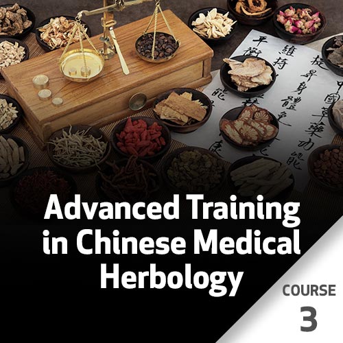 Advanced Training in Chinese Medical Herbology - Course 3