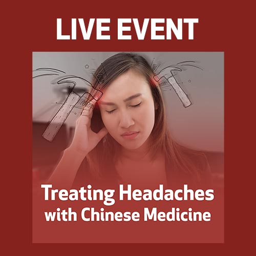 LIVE EVENT - Treating Headaches with Chinese Medicine