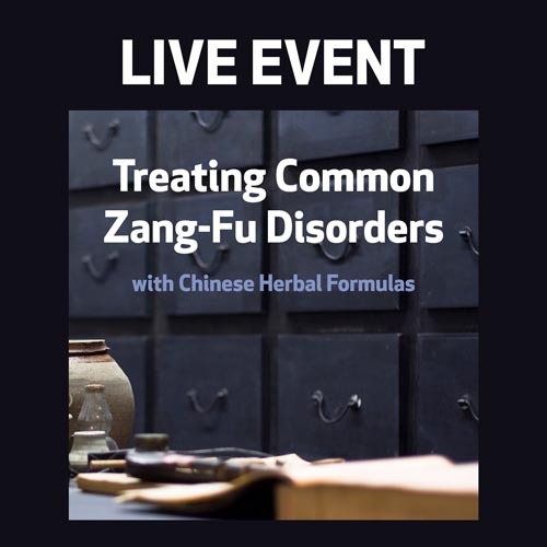 LIVE EVENT - Treating Common Zang-Fu Disorders with Chinese Herbal Formulas: TCM Gynecology, Part 2