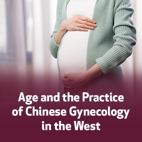 Age and the Practice of Chinese Gynecology in the West
