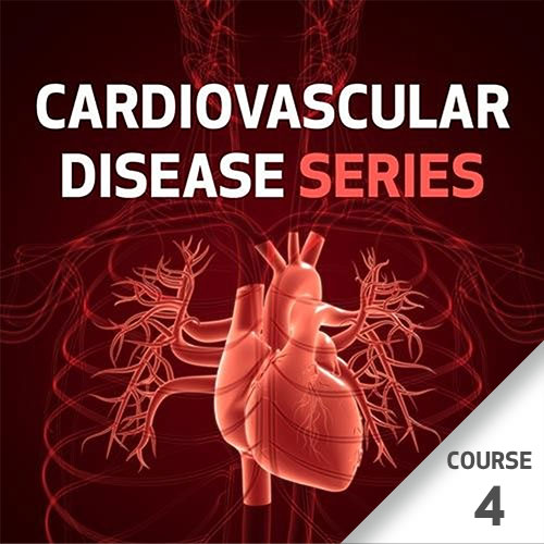Cardiovascular Disease Series - Course 4