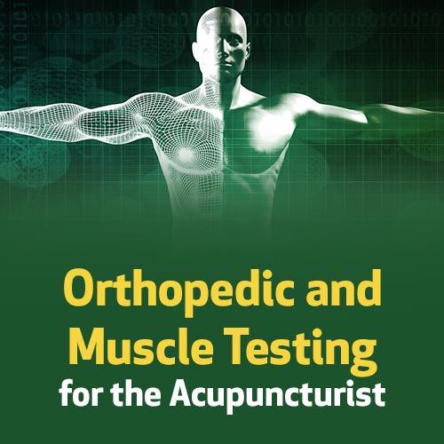 Orthopedic and Muscle Testing for the Acupuncturist
