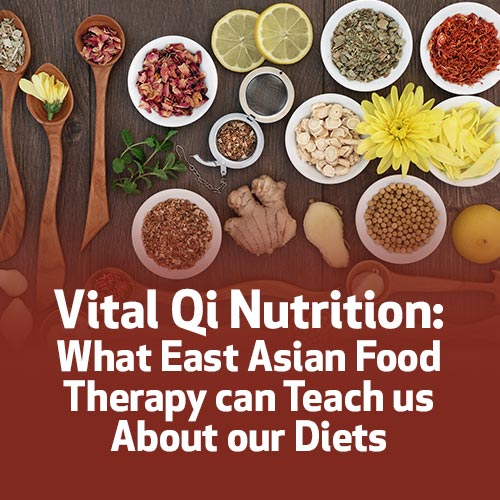 Vital Qi Nutrition: What East Asian Food Therapy can Teach us About our Diets