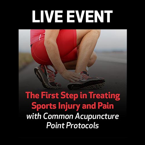 LIVE EVENT - The First Step in Treating Sports Injury and Pain with Common Acupuncture Point Protocols