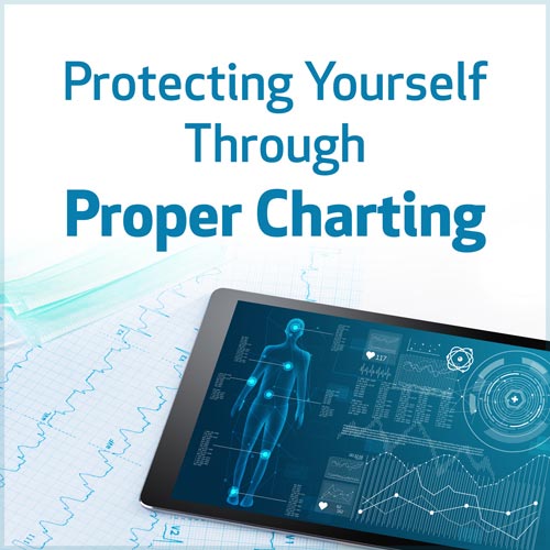 Protecting Yourself Through Proper Charting
