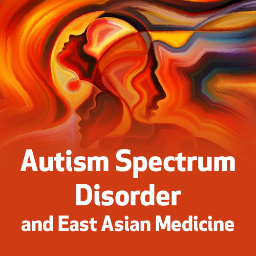 Autism Spectrum Disorder and East Asian Medicine