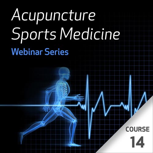 Acupuncture Sports Medicine Webinar Series - Course 14