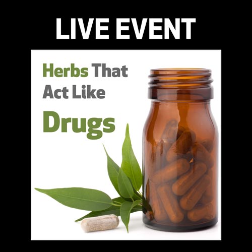 LIVE EVENT - Herbs that Act Like Drugs