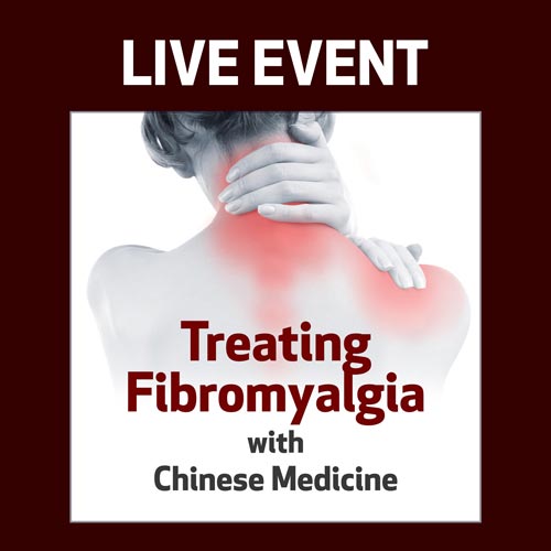 LIVE EVENT - Treating Fibromyalgia with Chinese Medicine