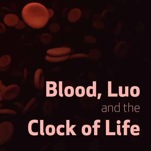 Blood, Luo, and the Clock of Life