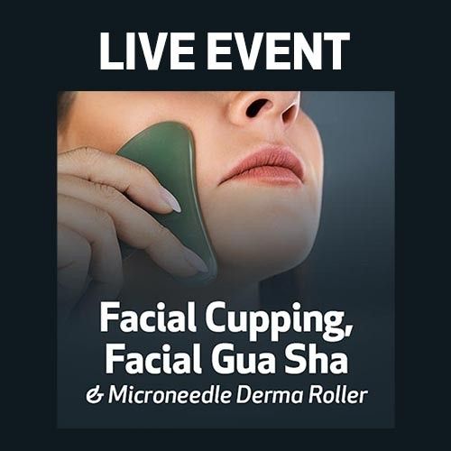 LIVE EVENT - Facial Cupping, Facial Gua Sha & Microneedle Derma Roller