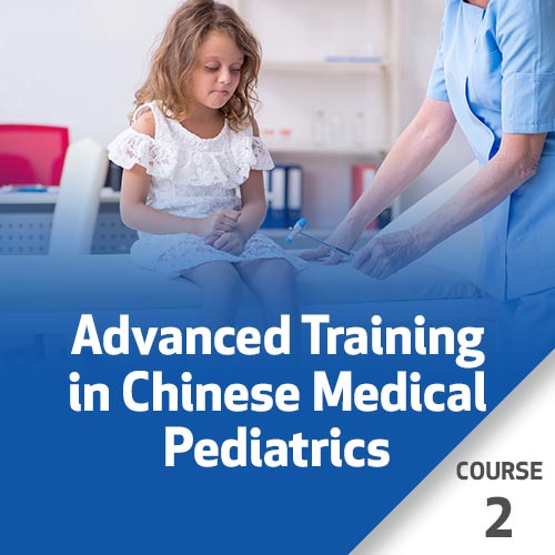 Advanced Training in Chinese Medical Pediatrics - Course 2