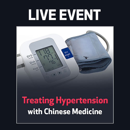 LIVE EVENT - Treating Hypertension with Chinese Medicine
