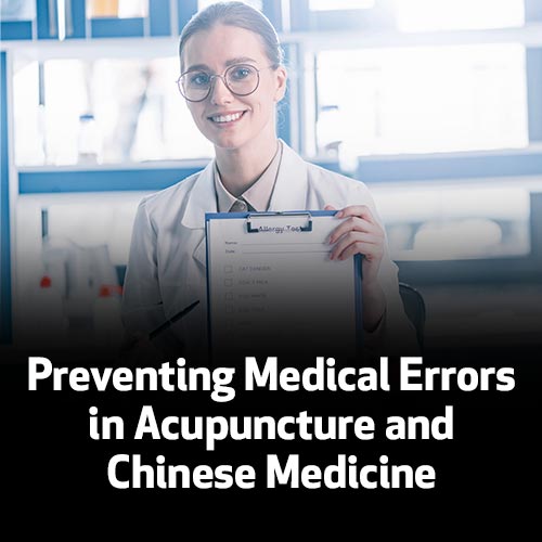 Preventing Medical Errors in Acupuncture and Chinese Medicine