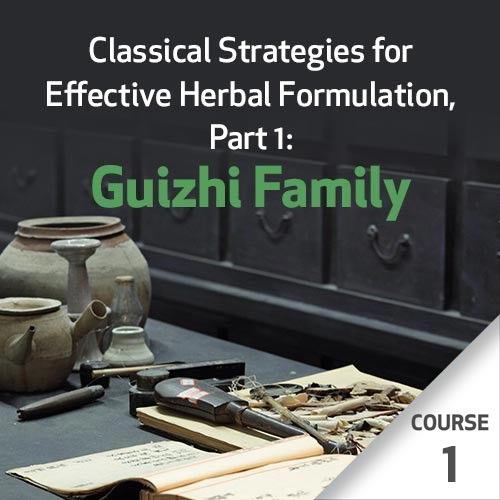 Classical Strategies for Effective Herbal Formulation, Part 1: Guizhi Family - Course 1