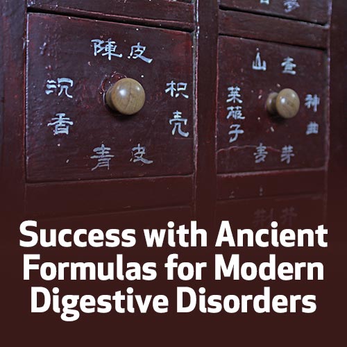 Success with Ancient Formulas for Modern Digestive Disorders