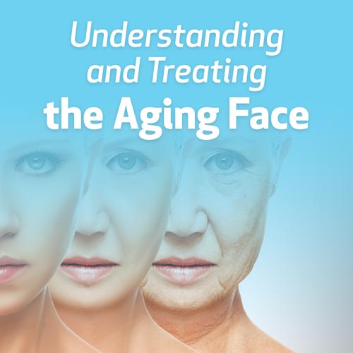 Understanding and Treating the Aging Face