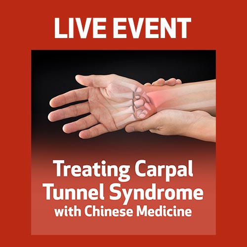 LIVE EVENT - Treating Carpal Tunnel Syndrome with Chinese Medicine