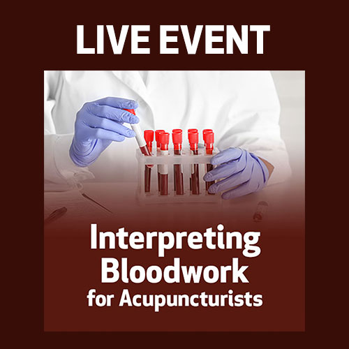LIVE EVENT - Interpreting Bloodwork for Acupuncturists