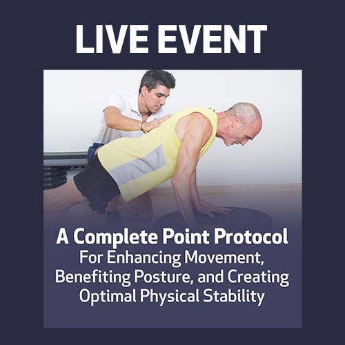 LIVE EVENT - A Complete Point Protocol For Enhancing Movement, Benefitting Posture, and Creating Optimal Physical Stability