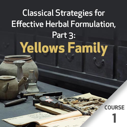 Classical Strategies for Effective Herbal Formulation, Part 3: Yellows Family - Course 1
