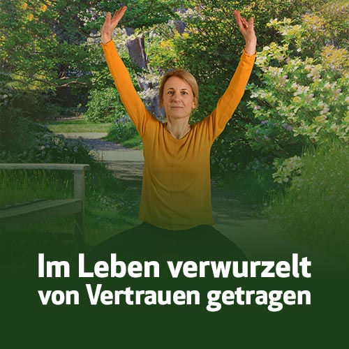 Im Leben verwurzelt, von Vertrauen getragen