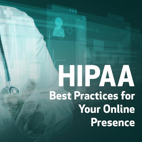 HIPAA Best Practices for Your Online Presence