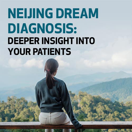 Neijing Dream Diagnosis: Deeper Insight into Your Patients