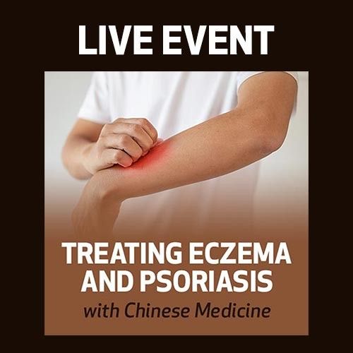 LIVE EVENT - Treating Eczema and Psoriasis with Chinese Medicine