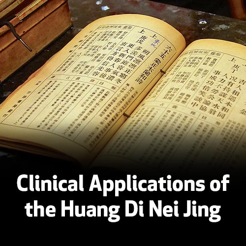 Clinical Applications of the Huang Di Nei Jing