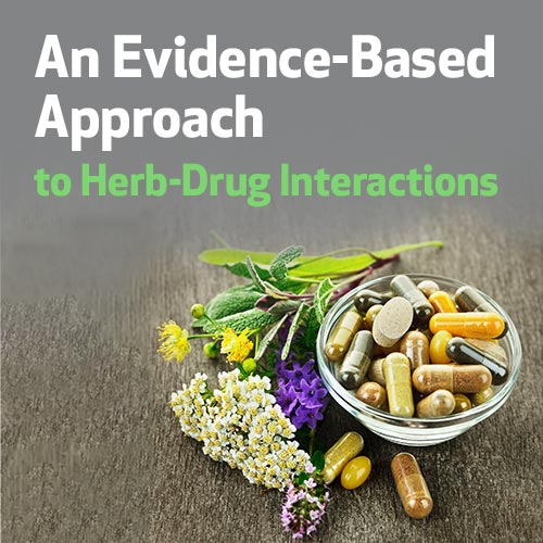 An Evidence-Based Approach to Herb-Drug Interactions